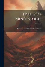 Traité De Minéralogie; Volume 3 af France Conseil General des Mines
