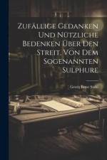 Zufällige Gedanken Und Nützliche Bedenken Über Den Streit, Von Dem Sogenannten Sulphure af Georg Ernst Stahl