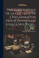 Précis Historique De La Doctrine De L'inflammation Depuis Hippocrate Jusqu'à Nos Jours... af Giovanni Maria Scavini