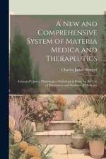 A New and Comprehensive System of Materia Medica and Therapeutics: Arranged Upon a Physiologico-Pathological Basis, for the Use of Practioners and Stu af Charles Julius Hempel