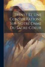 Trente Et Une Considerations Sur Notre Dame Du Sacre-coeur af Anonymous