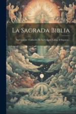 La Sagrada Biblia: Nuevamente Traducida De La Vulgata Latina Al Espanol... af Anonymous