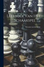 Leerboek Van Het Schaakspel ...... af Antonius Van Der Linde