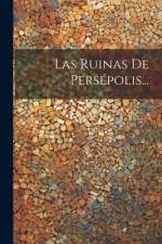 Las Ruinas De Persépolis... af Anonymous