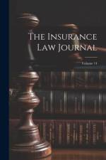 The Insurance Law Journal; Volume 14 af Anonymous