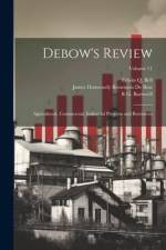 Debow's Review: Agricultural, Commercial, Industrial Progress and Resources; Volume 11 af James Dunwoody Brownson De Bow