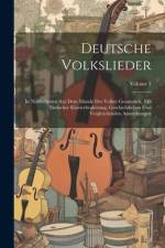 Deutsche Volkslieder: In Niederhessen Aus Dem Munde Des Volkes Gesammelt, Mit Einfacher Klavierbegleitung, Geschichtlichen Und Vergleichende af Anonymous