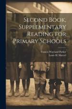 Second Book, Supplementary Reading for Primary Schools af Francis Wayland Parker