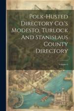 Polk-husted Directory Co.'s Modesto, Turlock And Stanislaus County Directory; Volume 6 af Anonymous