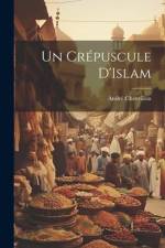Un Crépuscule D'Islam af Andre Chevrillon