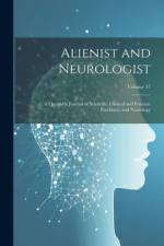 Alienist and Neurologist: A Quarterly Journal of Scientific, Clinical and Forensic Psychiatry and Neurology; Volume 37 af Anonymous