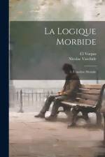 La Logique Morbide: 1. L'analyse Mentale af Nicolae Vaschide