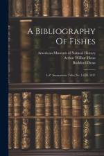A Bibliography Of Fishes: L-z. Anonymous Titles No. 1-650. 1917 af Bashford Dean