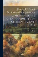 Jean Nicolas Billaud-Varenne As a Member of the Great Committee of Public Safety 1793-1794 af Rivera Boyd