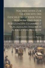 Nachrichten Zur Geschichte Des Geschlechts Derer Von Rochow Und Ihrer Besitzungen Gesammelt Von Adolph Friedrich August Von Rochow