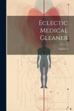 Eclectic Medical Gleaner; Volume 4 af Anonymous
