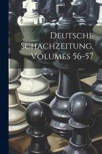 Deutsche Schachzeitung, Volumes 56-57 af Anonymous