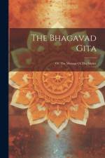 The Bhagavad Gita: Or, The Message Of The Master af Anonymous