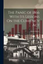 The Panic of 1866 With Its Lessons On the Currency Act af Robert Baxter