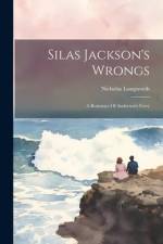 Silas Jackson's Wrongs: A Romance Of Anderson's Ferry af Nicholas Longworth