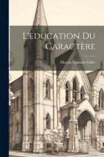 L'education du caractère af Martin Stanislas Gillet