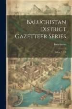 Baluchistan District Gazetteer Series: Index, V. 1-8 af Baluchistan (Pakistan)