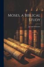 Moses, a Biblical Study af J. J. Van Oosterzee