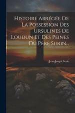 Histoire Abrégée De La Possession Des Ursulines De Loudun Et Des Peines Du Père Surin... af Jean-Joseph Surin