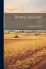 Rural Affairs; Volume 6 af John Jacob Thomas