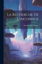 La Recherche De L'inconnue af Alexandre De Lavergne