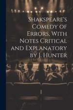Shakspeare's Comedy of Errors, With Notes Critical and Explanatory by J. Hunter af Anonymous