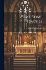 What Rome Teaches af Mary Francis Cusack