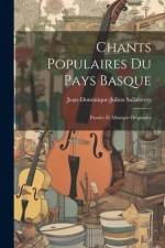 Chants Populaires Du Pays Basque: Paroles Et Musique Originales af Jean-Dominique-Julien Sallaberry