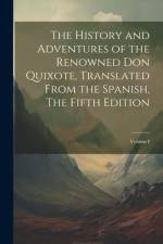 The History and Adventures of the Renowned Don Quixote, Translated from the Spanish, The Fifth Edition; Volume I af Anonymous