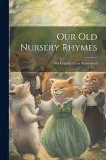 Our old Nursery Rhymes; the Original Tunes Harmonized af Anonymous