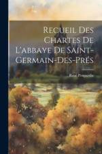 Recueil Des Chartes De L'abbaye De Saint-Germain-Des-Prés af Rene Poupardin