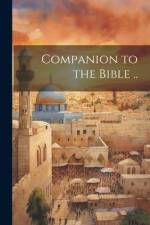 Companion to the Bible .. af Anonymous