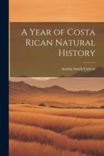 A Year of Costa Rican Natural History af Amelia Smith Calvert