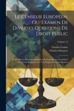 Le Censeur Européen, Ou, Examen De Diverses Questions De Droit Public: Et De Divers Ouverages Littéraires Et Scientifiques, Considérés Dans Leurs Rapp af Charles Comte