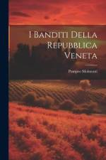 I Banditi Della Repubblica Veneta af Ernesto P. Molmenti
