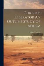 Christus Liberator An Outline Study Of Africa af Ellen C. Parsons