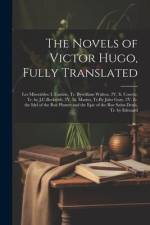 The Novels of Victor Hugo, Fully Translated: Les Miserables: I. Fantine, Tr. Bywilliam Walton. 2V. Ii. Cosette, Tr. by J.C.Beckwith. 2V. Iii. Marius, af Anonymous