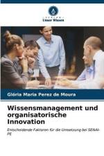 Wissensmanagement und organisatorische Innovation af Glória Maria Perez de Moura