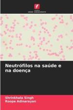 Neutrófilos na saúde e na doença af Shrinkhala Singh
