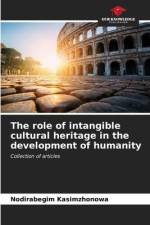 The role of intangible cultural heritage in the development of humanity af Nodirabegim Kasimzhonowa