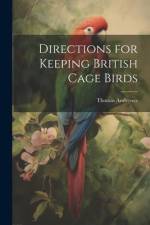 Directions for Keeping British Cage Birds af Thomas Andrewes