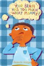 Your Brain Has Too Much What, Mommy af Essence Unique