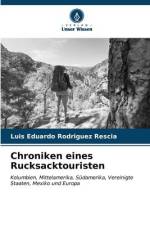 Chroniken eines Rucksacktouristen af Luis Eduardo Rodriguez Rescia