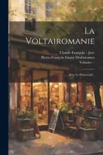 La Voltairomanie: Avec Le Préservatif... af Pierre-François Guyot Desfontaines