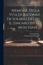 Memorie Della Vita Di Antonio De Solario Detto Il Zingaro [by G. Moschini].... af Giannantonio Moschini